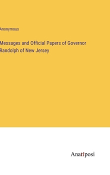 Hardcover Messages and Official Papers of Governor Randolph of New Jersey Book
