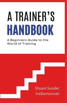 Paperback A Trainer's Handbook: A Beginners Guide to the World of Training Book