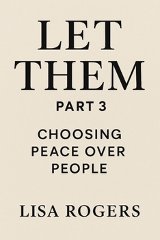 Let Them: Part 3: Choosing Peace Over People