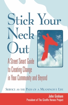 Paperback Stick Your Neck Out: A Street-Smart Guide to Creating Change in Your Community and Beyond Book