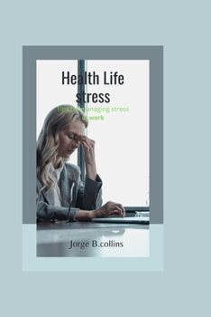 Paperback Health Life stress: Tips For Managing Stress at Work [Large Print] Book