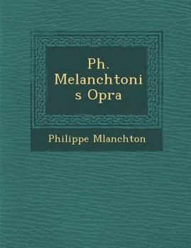 Paperback Ph. Melanchtonis Op�ra [Latin] Book