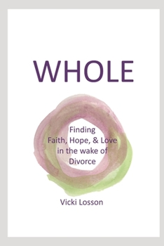 Paperback Whole: Finding Faith, Hope & Love in the wake of Divorce Book