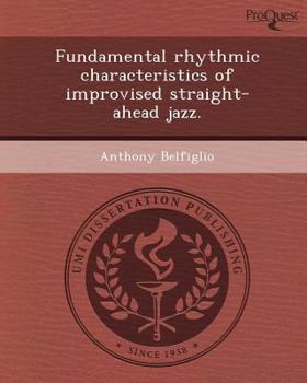 Paperback Fundamental rhythmic characteristics of improvised straight-ahead jazz. Book