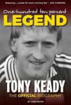 One Hundred and Ten percent Legend: The Tony Keady Story