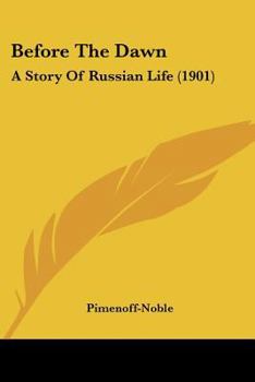 Before The Dawn: A Story Of Russian Life