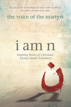 Paperback I Am N: Inspiring Stories of Christians Facing Islamic Extremists Book