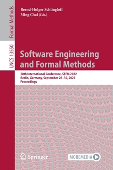 Paperback Software Engineering and Formal Methods: 20th International Conference, Sefm 2022, Berlin, Germany, September 26-30, 2022, Proceedings Book
