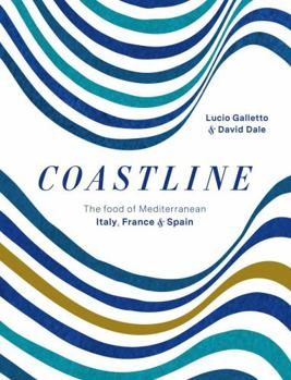 Coastline: The food of Mediterranean Spain, France and Italy