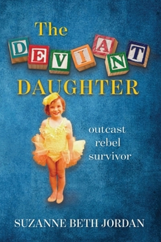 The Deviant Daughter: Outcast Rebel Survivor