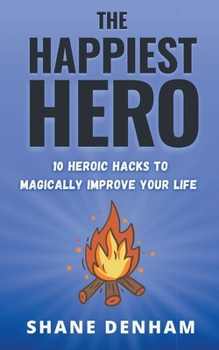 Paperback The Happiest Hero: 10 Heroic Hacks to Magically Improve Your Life Book