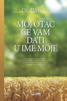 Paperback Moj Otac &#262;e Vam Dati U Ime Moje [Serbian] Book