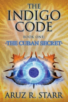 Paperback The Indigo Code: Book One: the Cuban Secret Book