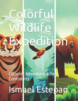 Paperback Colorful Wildlife Expedition: Coloring Adventure Across Continents Book