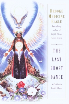 Paperback The Last Ghost Dance: A Guide for Earth Mages Book