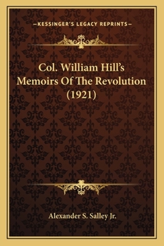 Paperback Col. William Hill's Memoirs Of The Revolution (1921) Book