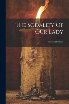 Paperback The Sodality Of Our Lady: Historical Sketches Book