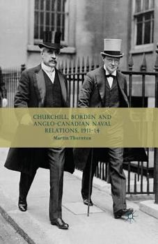 Paperback Churchill, Borden and Anglo-Canadian Naval Relations, 1911-14 Book