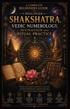 A Complete Beginners Guide to discover Shakshatra, Vedic Numerology Divination and Ritual Practice