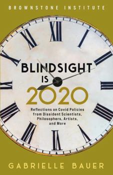 Paperback Blindsight is 2020: Reflections on Covid Policies from Dissident Scientists, Philosophers, Artists, and More Book