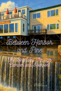 Between Harbor and Pine: The Long Way Through Camden and Rockport
