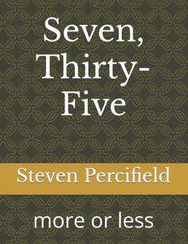 Paperback Seven, Thirty-Five: more or less Book