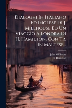 Paperback Dialoghi In Italiano Ed Inglese Di J. Millhouse Ed Un Viaggio A Londra Di H. Hamilton, Con Tr. In Maltese... [Italian] Book