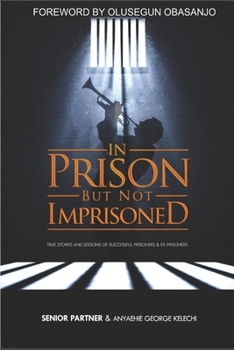 Paperback In Prison But Not Imprisoned: True Stories and Lessons of Successful Prisoners and Ex-Prisoners Book
