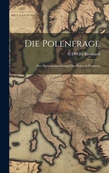 Hardcover Die Polenfrage: Der Nationalitätenkampf der Polen in Preussen [German] Book