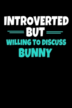 Paperback Introverted But Willing To Discuss Bunny: Bunny Notebook Gift - 120 Dot Grid Page Book