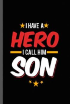 Paperback I have a Hero I call Him Son: Military Service National Service Army Navy I Have A Hero I Call Him Son Gift (6"x9") Lined notebook Journal to write Book