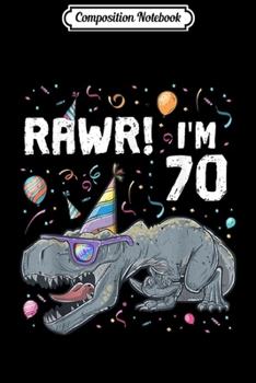 Composition Notebook: 70th Birthday Boy T-Rex Dinosaur Party Dino Bday   Journal/Notebook Blank Lined Ruled 6x9 100 Pages