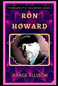 Paperback Ron Howard Therapeutic Coloring Book: Fun, Easy, and Relaxing Coloring Pages for Everyone Book