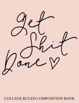 College Ruled Composition Book Pink Get Shit Done