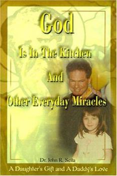 Paperback God is in the Kitchen and Other Everyday Miracles: A Daughter's Gift and a Daddy's Love Book