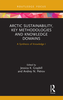 Paperback Arctic Sustainability, Key Methodologies and Knowledge Domains: A Synthesis of Knowledge I Book