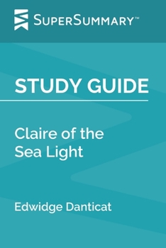 Paperback Study Guide: Claire of the Sea Light by Edwidge Danticat (SuperSummary) Book