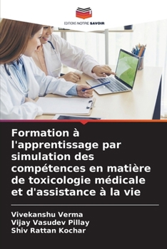 Formation à l'apprentissage par simulation des compétences en matière de toxicologie médicale et d'assistance à la vie (French Edition)