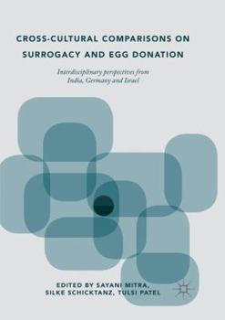 Paperback Cross-Cultural Comparisons on Surrogacy and Egg Donation: Interdisciplinary Perspectives from India, Germany and Israel Book