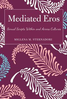 Paperback Mediated Eros: Sexual Scripts Within and Across Cultures Book