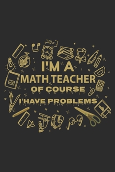 I'm the math teacher of course i'have problems: A 101 Page Prayer notebook Guide For Prayer, Praise and Thanks. Made For Men and Women. The Perfect ... College Students, Husband Youth And All Ages.