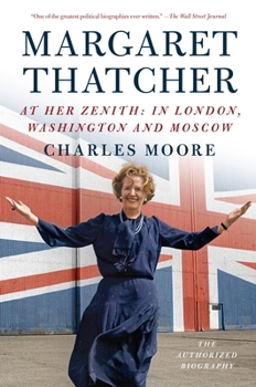 Margaret Thatcher: The Authorized Biography, Volume 2: Everything She Wants - Book #2 of the Margaret Thatcher: The Authorized Biography