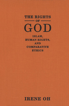 Hardcover The Rights of God: Islam, Human Rights, and Comparative Ethics Book