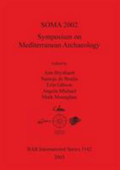 Soma 2002: Symposium on Mediterranean Archaeology: Proceedings of the Sixth Annual Meeting of Postgraduate Researchers, Universit (Bar International Series)