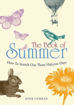 Hardcover The Book of Summer: How to Stretch Out Those Halcyon Days Book