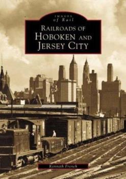 Railroads of Hoboken and Jersey City - Book  of the Images of Rail