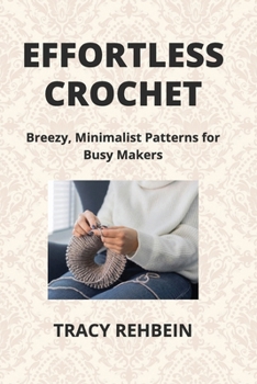 Paperback Effortless Crochet: Breezy, Minimalist Patterns for Busy Makers Book