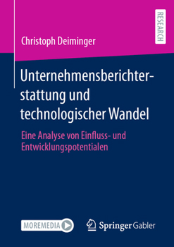 Paperback Unternehmensberichterstattung Und Technologischer Wandel: Eine Analyse Von Einfluss- Und Entwicklungspotentialen [German] Book