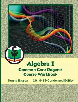 Paperback Algebra I Common Core Regents Course Workbook: 2018-19 Condensed Edition Book