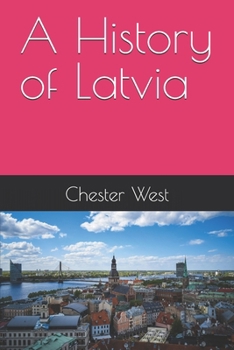 A History of Latvia (World Histories)
